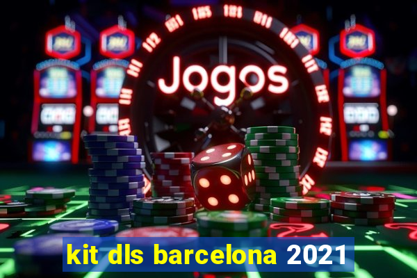 kit dls barcelona 2021